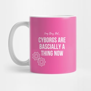 LSB Cyborgs Are Basically A Thing Now Mug